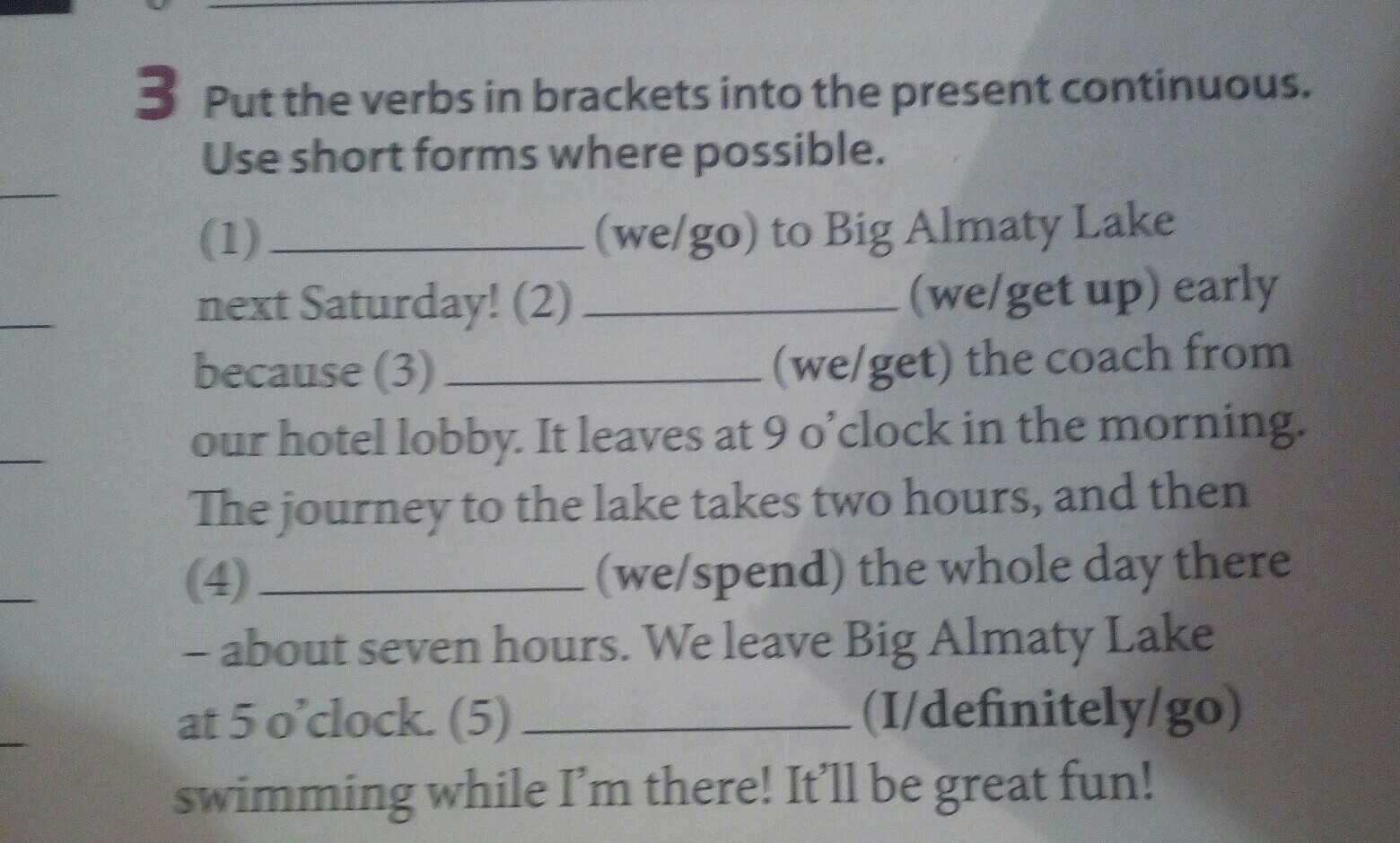 Use the verbs in present continuous. Put the verbs in Brackets into the present. Put the verbs in Brackets into the present Continuous. Put the verbs in the present Continuous. Put the verbs in Brackets in the present Continuous.